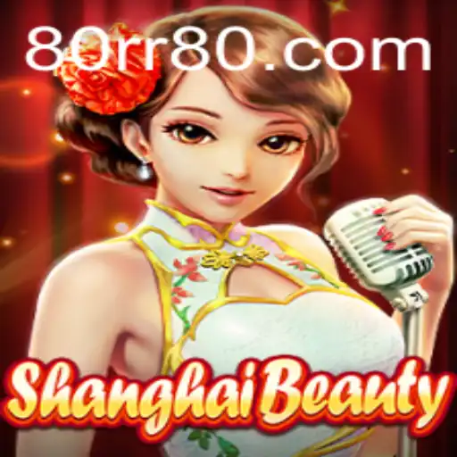 Descubra o Fascinante Mundo de ShanghaiBeauty: O Jogo Estratégico de 80rr